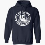 aint-no-laws-when-youre-drinking-claws-shirt-1_ezr6wu.jpg
