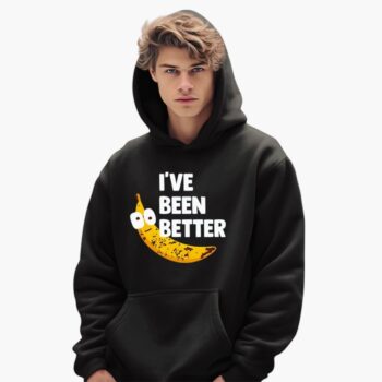 Banana I've Been Better Shirt