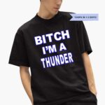 bitch-im-a-thunder-shirt-1_jku580
