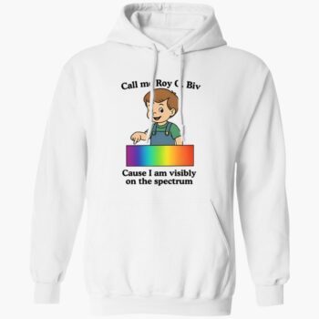 Call Me Roy G. Biv Cause I Am Visibly On The Spectrum Shirt