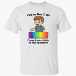 call-me-roy-g.-bi-cause-i-am-visibly-on-the-spectrum-shirt-1_u6uhbi.jpg