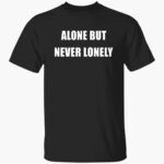 cloonee-alone-but-neer-lonely-shirt-1_zcxs5v.jpg