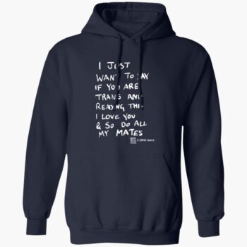 Dominic Skinner I Just Want To Say If You Are Trans Shirt