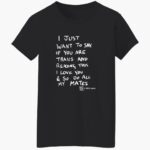 dominic-skinner-i-just-want-to-say-if-you-are-trans-shirt-1_swz4pg.jpg