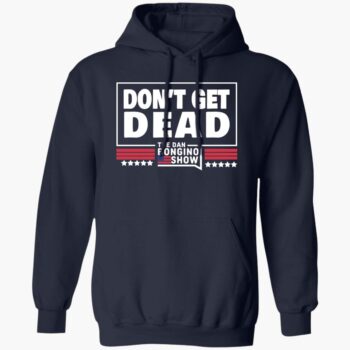 Don't Get Dead The Dan Bongino Show Shirt