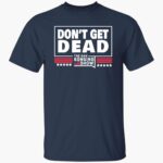 dont-get-dead-the-dan-bongino-show-shirt-1_db1fct.jpg