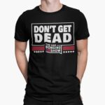dont-get-dead-the-dan-bongino-show-shirt-1_db1fct.jpg