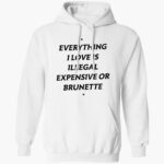 eerything-i-loe-is-illegal-expensie-or-brunette-shirt-1_tkc4z3.jpg