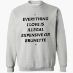 eerything-i-loe-is-illegal-expensie-or-brunette-shirt-1_tkc4z3.jpg