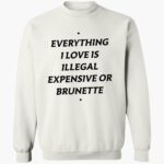 eerything-i-loe-is-illegal-expensie-or-brunette-shirt-1_tkc4z3.jpg