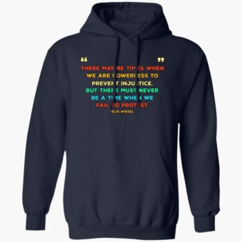 Elie Wiesel There May Be Times When We Are Powerless To Prevent Injustice Print Shirt