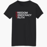 fdt-freedom-democracy-truth-shirt-1_nzrjvn.jpg