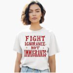 fight-ignorance-not-immigrants-shirt-1_vxrjsh