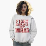 fight-ignorance-not-immigrants-shirt-1_vxrjsh