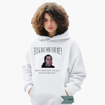 Fuck Dat Hoe For Me 5 Shirt