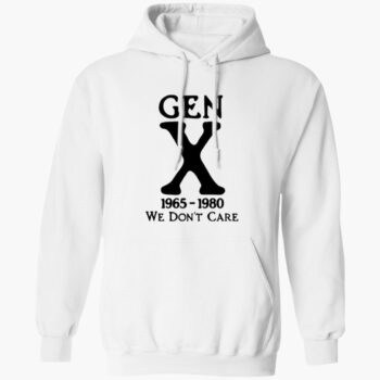 Gen X 1965 1980 We Don't Care Shirt