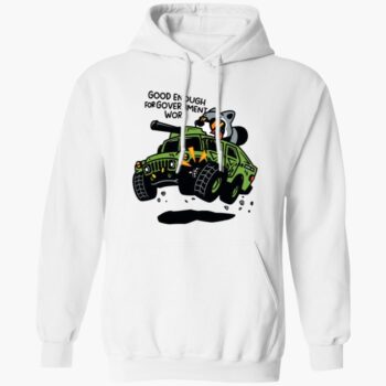 Good Enough For Government Work Shirt