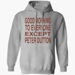 good-morning-to-eeryone-except-peter-dutton-shirt-1_ylahhc.jpg