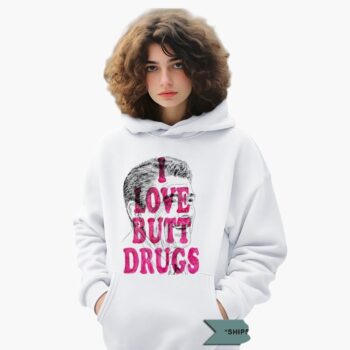 I Love Butt Drugs Shirt
