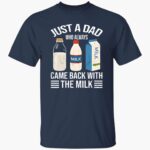just-a-dad-who-always-came-back-with-the-milk-funny-father-is-day-shirt-1_v7fbbl.jpg
