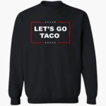 lets-go-taco-trump-shirt-1_zzfrgx.jpg