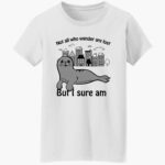 not-all-who-wander-are-lost-but-i-sure-am-shirt-1_xjoj6g.jpg