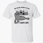 not-all-who-wander-are-lost-but-i-sure-am-shirt-1_xjoj6g.jpg