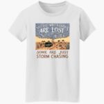 not-all-who-wander-are-lost-some-are-just-storm-chasing-shirt-1_v9wfqs.jpg