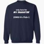 only-here-for-my-daughter-omg-its-felix-shirt-1_pgumb1.jpg