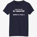 only-here-for-my-daughter-omg-its-felix-shirt-1_pgumb1.jpg