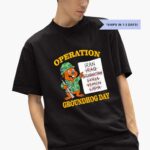 operation-groundhog-day-war-satire-shirt-1_q416tc