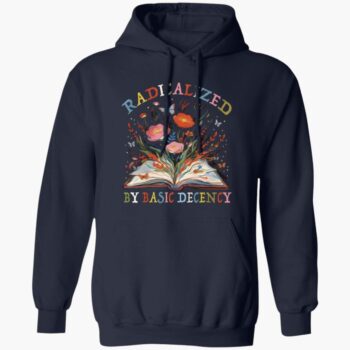 Radicalized By Basic Decency Book Flower Shirt