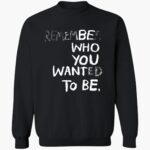 remember-who-you-wanted-to-be-shirt-1_pymen3.jpg