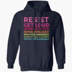 resist-get-loud-spread-truth-remain-engaged-practice-kindness-shirt-1_eqxo6a.jpg