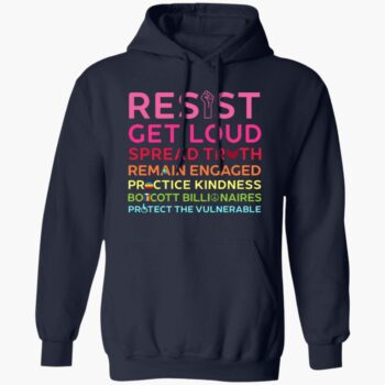 Resist Get Loud Spread Truth Remain Engaged Practice Kindness Shirt