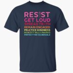 resist-get-loud-spread-truth-remain-engaged-practice-kindness-shirt-1_eqxo6a.jpg