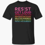 resist-get-loud-spread-truth-remain-engaged-practice-kindness-shirt-1_eqxo6a.jpg