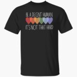 retro-be-a-decent-human-its-not-that-hard-print-shirt-1_hfuofq.jpg