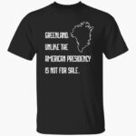 retro-greenland-unlike-the-american-presidency-is-not-for-sale-print-shirt-1_dl5zbd.jpg