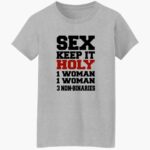 sex-keep-it-holy-1-woman-1-woman-3-non-binaries-shirt-1_mwlf3f.jpg
