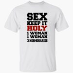 sex-keep-it-holy-1-woman-1-woman-3-non-binaries-shirt-1_mwlf3f.jpg