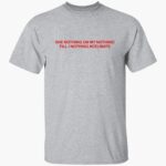she-nothing-on-my-nothing-till-i-nothing-_cebilate-shirt-1_feacmg.jpg