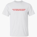 she-nothing-on-my-nothing-till-i-nothing-_cebilate-shirt-1_feacmg.jpg