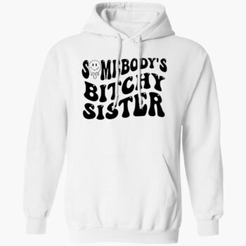 Somebody's Bitchy Sister Shirt