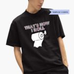 that_s-how-i-roll-toilet-paper-shirt-1_wgj4va