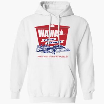 Wawa Food Market Doing It Just A Little Bit Better Since 64 Shirt