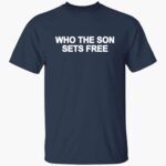 who-the-son-sets-free-free-indeed-bold-shirt-1_bw5bky.jpg