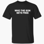 who-the-son-sets-free-free-indeed-bold-shirt-1_bw5bky.jpg