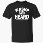wrshp-until-all-hae-heard-shirt-1_isnufi.jpg
