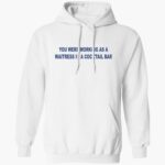 you-were-working-as-a-waitress-in-a-cocktail-bar-shirt-1_cfzn57.jpg